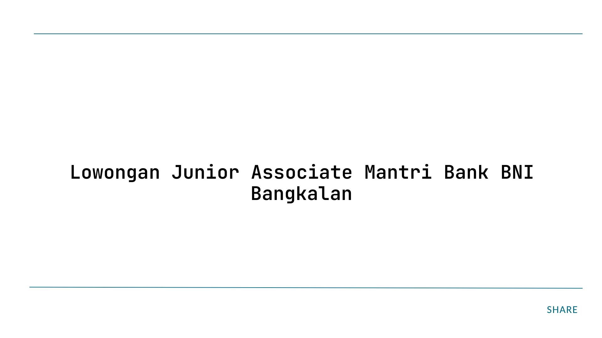 Lowongan Junior Associate Mantri Bank BNI Bangkalan