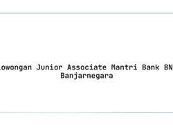 Lowongan Junior Associate Mantri Bank BNI Banjarnegara Tahun 2025 (Lamar Sekarang)