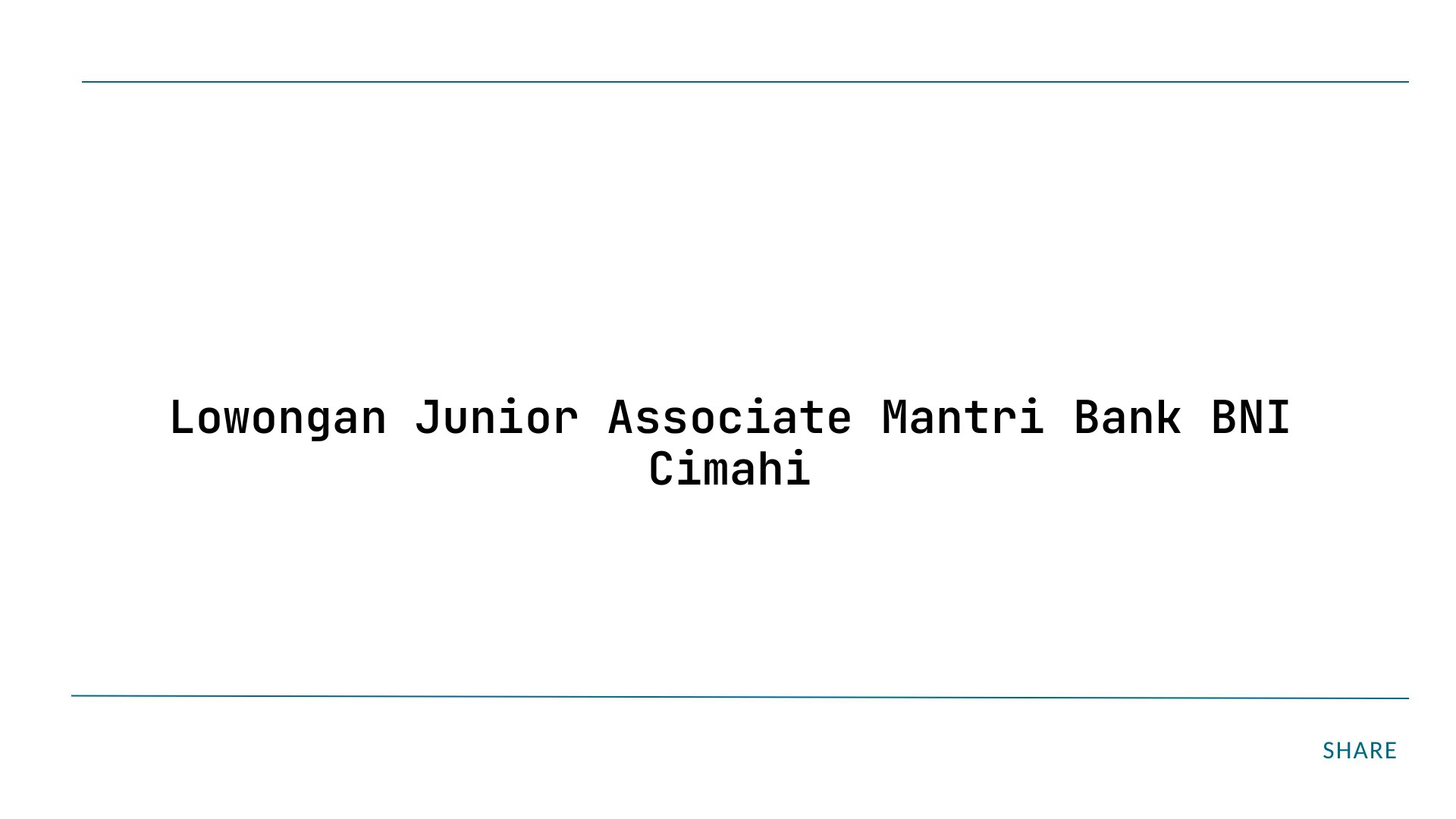 Lowongan Junior Associate Mantri Bank BNI Cimahi