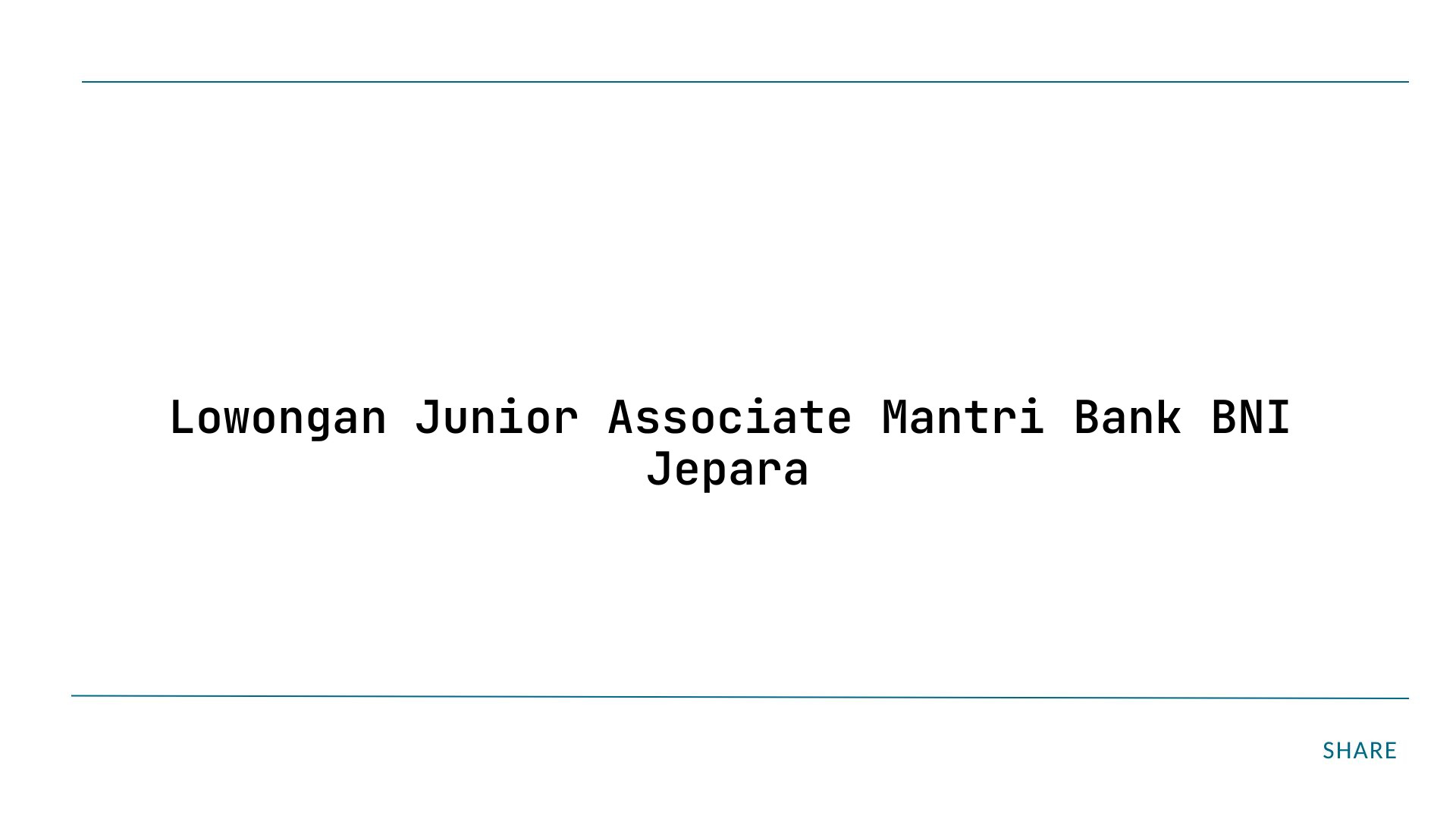 Lowongan Junior Associate Mantri Bank BNI Jepara