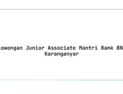 Lowongan Junior Associate Mantri Bank BNI Karanganyar Tahun 2025 (Apply Now)