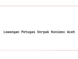Lowongan Petugas Verpak Konimex Aceh Tahun 2025 (Apply Now)
