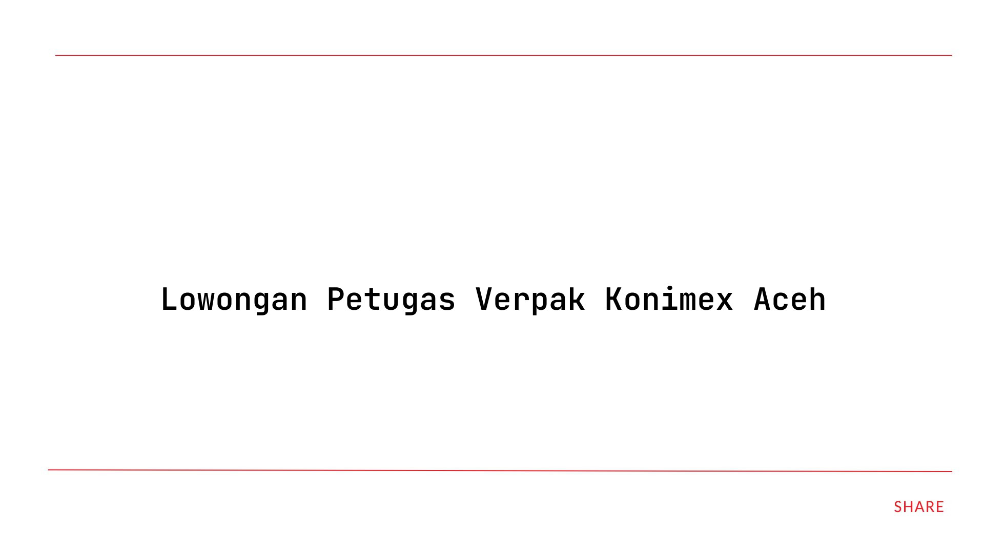 Lowongan Petugas Verpak Konimex Aceh