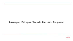 Lowongan Petugas Verpak Konimex Denpasar