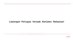 Lowongan Petugas Verpak Konimex Makassar
